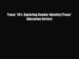 [PDF] Trans* 101:: Exploring Gender Identity (Trans* Education Series) [Download] Online