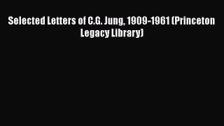 [PDF] Selected Letters of C.G. Jung 1909-1961 (Princeton Legacy Library) [Read] Online