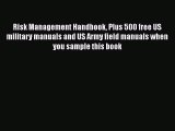 [Read Book] Risk Management Handbook Plus 500 free US military manuals and US Army field manuals
