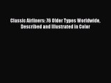 [Read Book] Classic Airliners: 76 Older Types Worldwide Described and Illustrated in Color