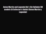 [Read Book] Aston Martin and Lagonda Vol I: Six Cylinder DB models (A Collector's Guide) (Aston