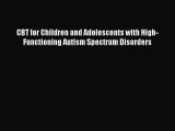 Ebook CBT for Children and Adolescents with High-Functioning Autism Spectrum Disorders Read