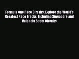 [Read Book] Formula One Race Circuits: Explore the World's Greatest Race Tracks Including Singapore