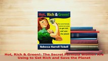 Download  Hot Rich  Green The Secret Formula Women Are Using to Get Rich and Save the Planet Download Online