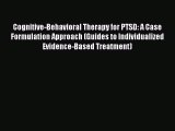 Book Cognitive-Behavioral Therapy for PTSD: A Case Formulation Approach (Guides to Individualized