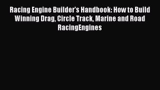 [Read Book] Racing Engine Builder's Handbook: How to Build Winning Drag Circle Track Marine