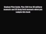 [Read Book] Student Pilot Guide Plus 500 free US military manuals and US Army field manuals