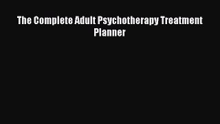 Ebook The Complete Adult Psychotherapy Treatment Planner Read Full Ebook