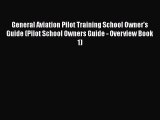 [Read Book] General Aviation Pilot Training School Owner's Guide (Pilot School Owners Guide