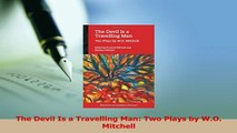 Download  The Devil Is a Travelling Man Two Plays by WO Mitchell  EBook