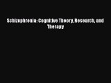 Book Schizophrenia: Cognitive Theory Research and Therapy Read Full Ebook