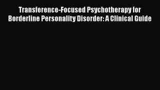 Book Transference-Focused Psychotherapy for Borderline Personality Disorder: A Clinical Guide