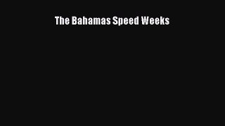 [Read Book] The Bahamas Speed Weeks  EBook