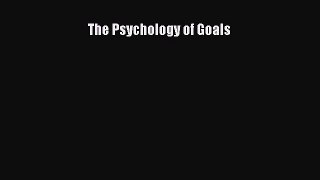 Read The Psychology of Goals Ebook Free