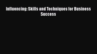 Read Influencing: Skills and Techniques for Business Success PDF Online