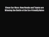 [Read Book] Clean Car Wars: How Honda and Toyota are Winning the Battle of the Eco-Friendly