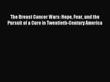[Download PDF] The Breast Cancer Wars: Hope Fear and the Pursuit of a Cure in Twentieth-Century