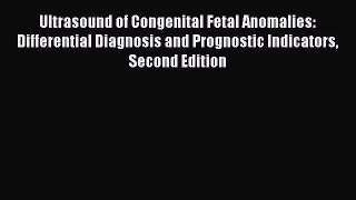 Read Ultrasound of Congenital Fetal Anomalies: Differential Diagnosis and Prognostic Indicators