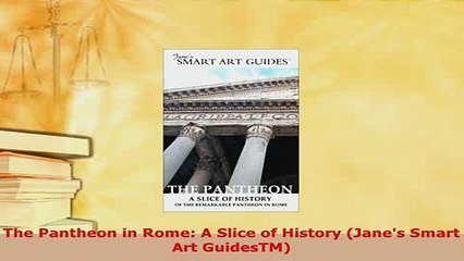 Download  The Pantheon in Rome A Slice of History Janes Smart Art GuidesTM Read Online