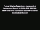 [Read Book] Federal Aviation Regulations / Aeronautical Information Manual 2010 (FAR/AIM) (FAR/AIM:
