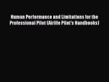 [Read Book] Human Performance and Limitations for the Professional Pilot (Airlife Pilot's Handbooks)