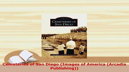 Download  Cemeteries of San Diego Images of America Arcadia Publishing PDF Book Free