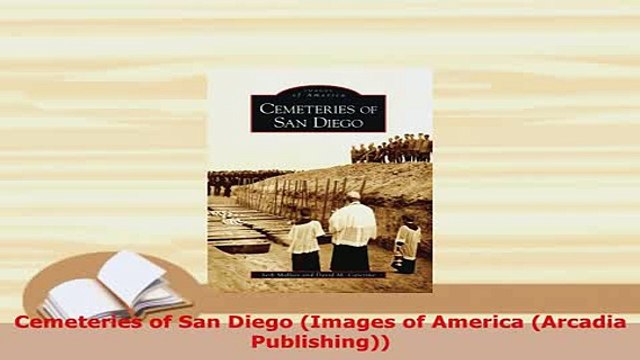 Download Cemeteries of San Diego Images of America Arcadia Publishing PDF Book Free