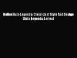 [Read Book] Italian Auto Legends: Classics of Style And Design (Auto Legends Series)  Read