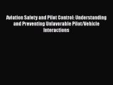 [Read Book] Aviation Safety and Pilot Control: Understanding and Preventing Unfavorable Pilot/Vehicle