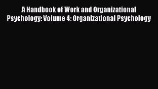 Read A Handbook of Work and Organizational Psychology: Volume 4: Organizational Psychology