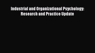 Read Industrial and Organizational Psychology: Research and Practice Update Ebook Online