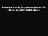 [Read Book] Automotive Steering Suspension Alignment (6th Edition) (Automotive Systems Books)