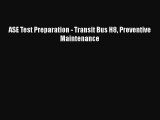 [Read Book] ASE Test Preparation - Transit Bus H8 Preventive Maintenance  EBook