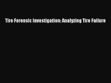 [Read Book] Tire Forensic Investigation: Analyzing Tire Failure  EBook