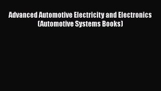 [Read Book] Advanced Automotive Electricity and Electronics (Automotive Systems Books)  EBook