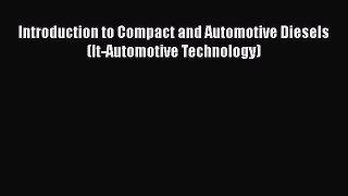 [Read Book] Introduction to Compact and Automotive Diesels (It-Automotive Technology)  Read
