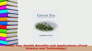 PDF  Green Tea Health Benefits and Applications Food Science and Technology Read Online