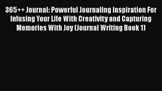 [Read Book] 365++ Journal: Powerful Journaling Inspiration For Infusing Your Life With Creativity