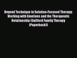 Book Beyond Technique in Solution-Focused Therapy: Working with Emotions and the Therapeutic