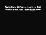 [Read Book] Tuning Rover V-8 Engines: How to Get Best Performance for Road and Competition