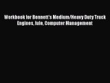 [Read Book] Workbook for Bennett's Medium/Heavy Duty Truck Engines fule Computer Management