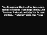 [Read Book] Time Management: Effortless Time Management: Your Effortless Guide To Get Things