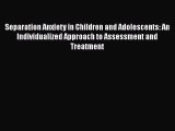 Book Separation Anxiety in Children and Adolescents: An Individualized Approach to Assessment