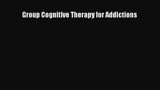 Book Group Cognitive Therapy for Addictions Read Full Ebook