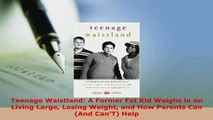 PDF  Teenage Waistland A Former Fat Kid Weighs in on Living Large Losing Weight and How Read Online
