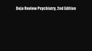 Book Deja Review Psychiatry 2nd Edition Read Full Ebook
