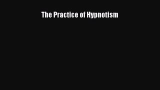 Ebook The Practice of Hypnotism Read Full Ebook