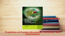 Download  Prediction of Protein Structures Functions and Interactions Free Books