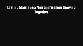 Download Lasting Marriages: Men and Women Growing Together PDF Online