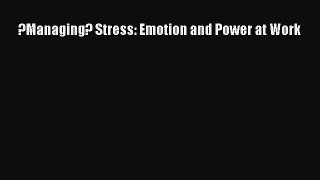 Read ?Managing? Stress: Emotion and Power at Work Ebook Free